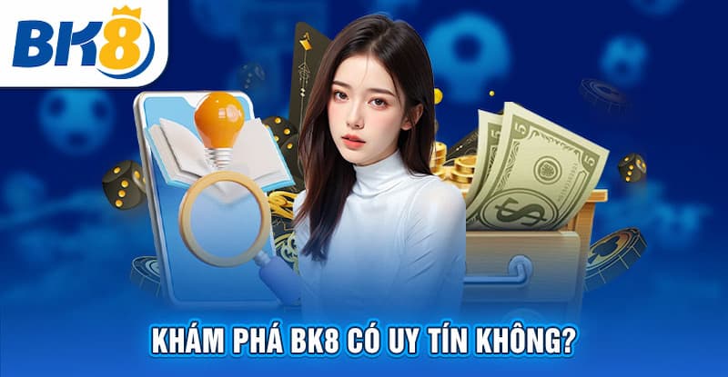 Tổng quan về cổng game BK8 có uy tín không?