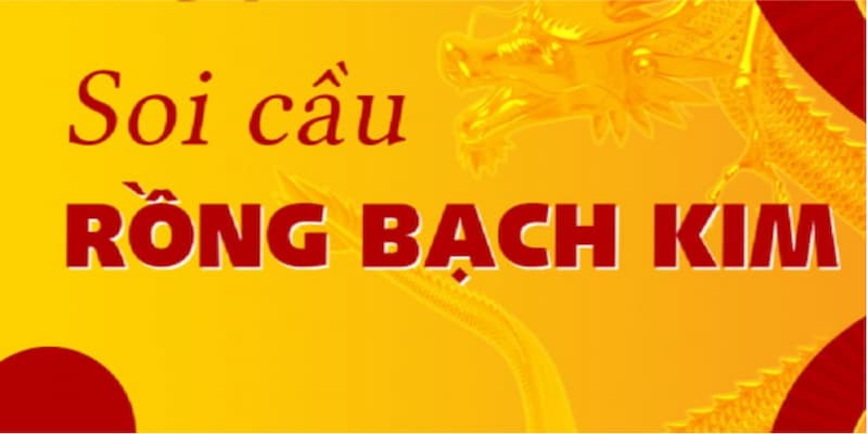 Những ưu điểm nổi bật khi soi cầu Rồng bạch kim